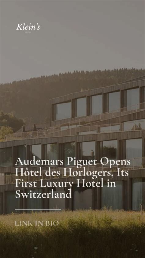 Audemars Piguet Opens Its First Luxury Hotel in Switzerland